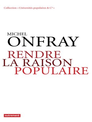 cover image of Rendre la raison populaire. Université populaire, mode d'emploi